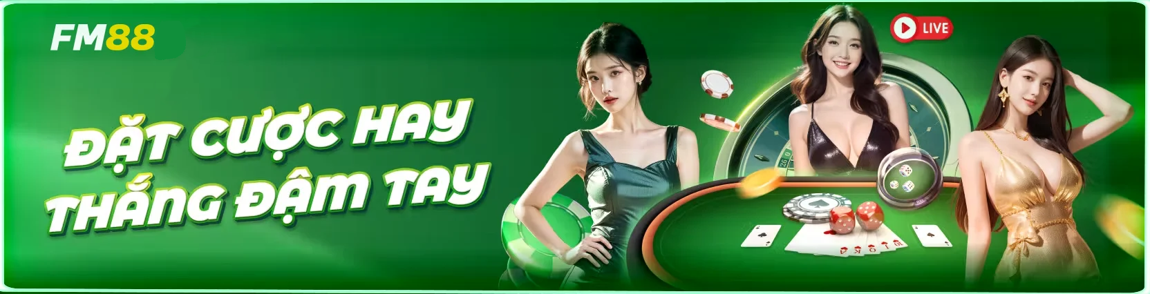 Chào mừng bạn đến với FM88 – Bắt đầu hành trình cá cược của bạn!